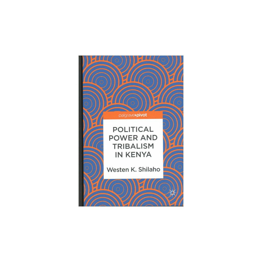 ISBN 9783319652948 product image for Political Power and Tribalism in Kenya (Hardcover) (Westen K. Shilaho) | upcitemdb.com