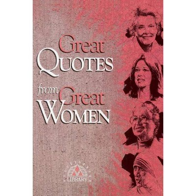 Great Quotes From Great Women - by  Successories (Paperback)