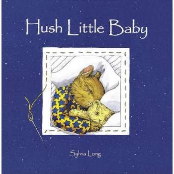 Hush Little Baby - (Sylvia Long) by  Sylvia Long (Board Book)