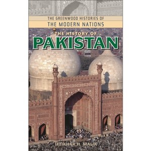 The History of Pakistan - (Greenwood Histories of the Modern Nations (Hardcover)) by  Iftikhar H Malik (Hardcover) - 1 of 1