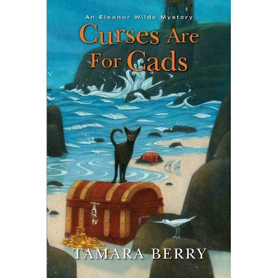 Curses Are for Cads - (Eleanor Wilde Mystery) by  Tamara Berry (Hardcover)