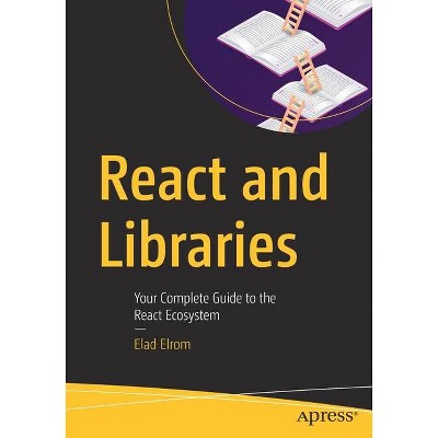 React and Libraries - by  Elad Elrom (Paperback)