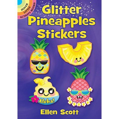 Glitter Pineapples Stickers - (Dover Little Activity Books Stickers) by  Ellen Scott (Paperback)