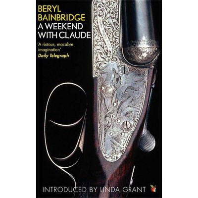 A Weekend With Claude - (Virago Modern Classics) by  Beryl Bainbridge (Paperback)