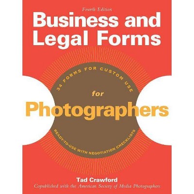  Business and Legal Forms for Photographers - 4th Edition by  Tad Crawford (Paperback) 