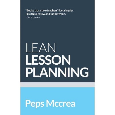 Lean Lesson Planning - (High Impact Teaching) by  Peps McCrea (Paperback)