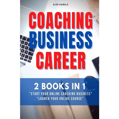 Coaching Business Career - By Alex Damale (paperback) : Target