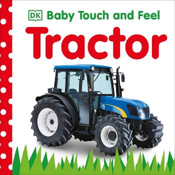 Baby Touch and Feel: Tractor - by  DK (Board Book)