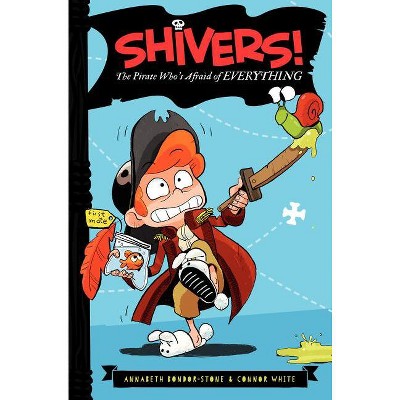 The Pirate Who's Afraid of Everything - (Shivers!) by  Annabeth Bondor-Stone & Connor White (Hardcover)