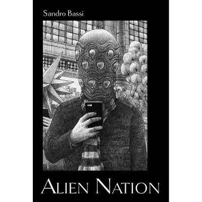 Alien Nation - by  Sandro Bassi (Hardcover)