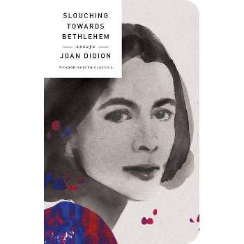 Slouching Towards Bethlehem - (Picador Modern Classics) by  Joan Didion (Hardcover)