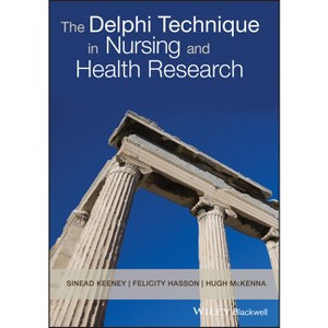 Delphi Technique Nursing - by  Sinead Keeney & Hugh P McKenna & Felicity Hasson (Paperback) - 1 of 1