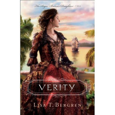 Verity - (Sugar Baron's Daughters) by  Lisa T Bergren (Paperback)