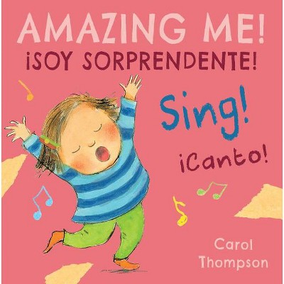 ¡Canto!/Sing! - (Spanish/English Bilingual Editions) by  Carol Thompson (Board Book)