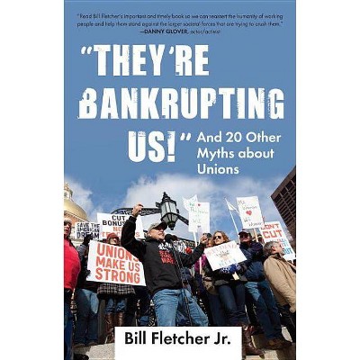 "they're Bankrupting Us!" - by  Bill Fletcher (Paperback)