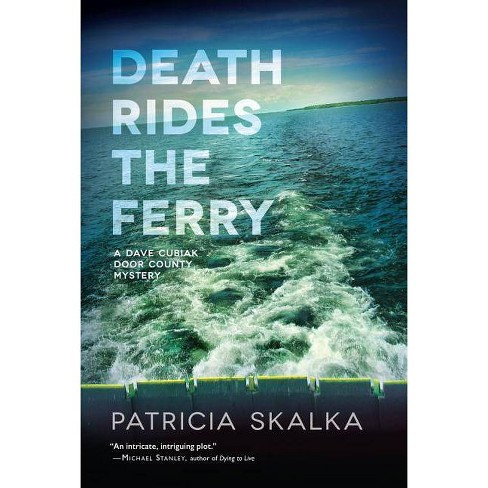 Death Rides The Ferry Dave Cubiak Door County Mystery By Patricia Skalka Hardcover