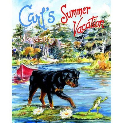 Carl's Summer Vacation - by  Alexandra Day (Hardcover)