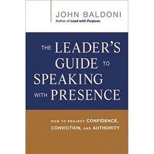 The Leader's Guide to Speaking with Presence - by  John Baldoni (Paperback) - 1 of 1