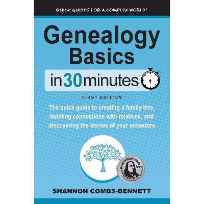 Genealogy Basics In 30 Minutes - by  Shannon Combs-Bennett (Paperback)