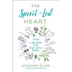 The Spirit-Led Heart - by  Suzanne T Eller (Paperback)