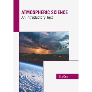 Atmospheric Science: An Introductory Text - by  Ela Dean (Hardcover) - 1 of 1