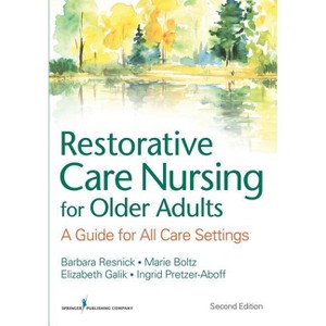 Restorative Care Nursing for Older Adults - 2nd Edition by  Elizabeth Galik (Paperback) - 1 of 1
