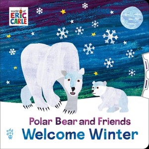 Polar Bear and Friends Welcome Winter - (World of Eric Carle) by  Eric Carle & Odd Dot (Board Book) - 1 of 1