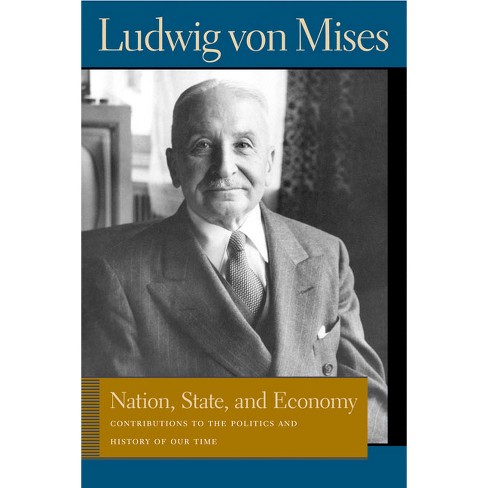 Nation, State, and Economy - (Liberty Fund Library of the Works of Ludwig Von Mises) by  Ludwig Von Mises (Paperback) - image 1 of 1