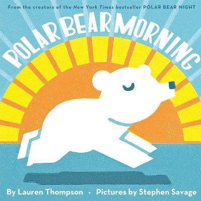 Polar Bear Morning - by  Lauren Thompson (Hardcover)