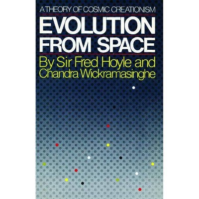 Evolution from Space - by  Fred Hoyle & Chandra Wickramasinghe (Paperback)