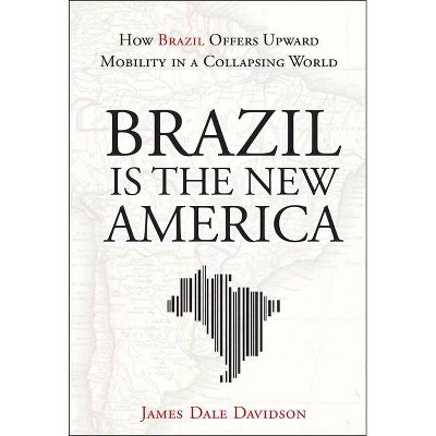 Brazil Is the New America - by  James Dale Davidson (Hardcover)