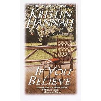 If You Believe - by  Kristin Hannah (Paperback)