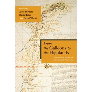 From the Galleons to the Highlands - (Diálogos) by  Alex Borucki & David Eltis & David Wheat (Paperback) - 1 of 1