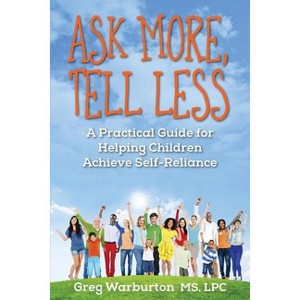 Ask More, Tell Less - by  Greg Warburton (Paperback) - 1 of 1