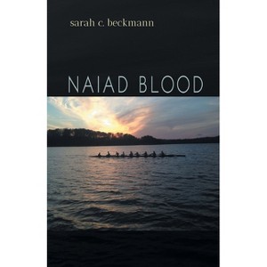 Naiad Blood - by  Sarah Beckmann (Paperback) - 1 of 1