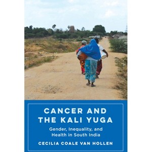 Cancer and the Kali Yuga - by  Cecilia Coale Van Hollen (Paperback) - 1 of 1