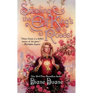 Stealing the Elf-King's Roses - by  Diane Duane (Paperback) - 1 of 1