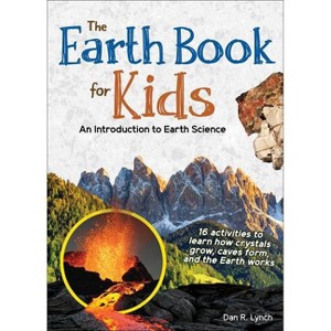The Earth Book for Kids - (Simple Introductions to Science) by  Dan R Lynch (Paperback) - 1 of 1