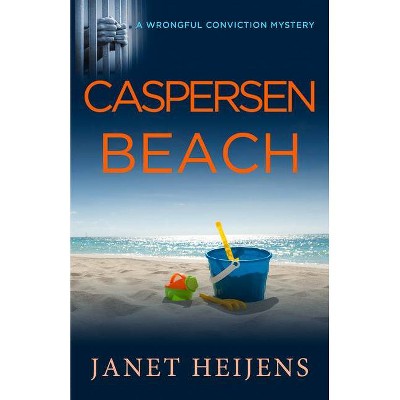 Caspersen Beach - (Wrongful Conviction Mystery) by  Janet Heijens (Paperback)