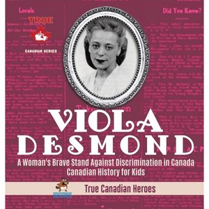 Viola Desmond - A Woman's Brave Stand Against Discrimination in Canada Canadian History for Kids True Canadian Heroes - by  Professor Beaver - 1 of 1