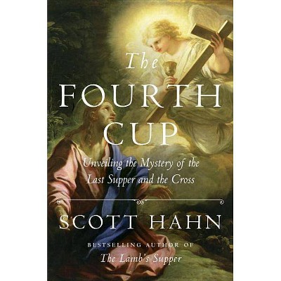 The Fourth Cup - by  Scott Hahn (Hardcover)