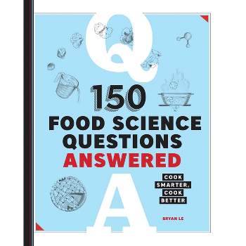 150 Food Science Questions Answered - by  Bryan Le (Paperback)