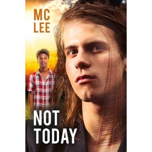 Not Today - by  MC Lee (Paperback) - 1 of 1