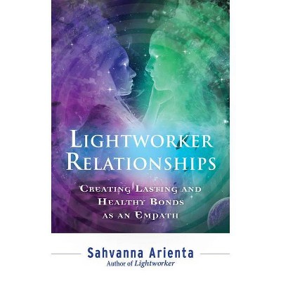 Lightworker Relationships - by  Sahvanna Arienta (Paperback)