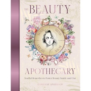 The Beauty Apothecary - (Sacred Apothecary) by  Lorriane Anderson (Hardcover) - 1 of 1