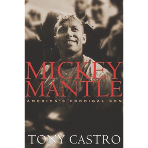 Mickey Mantle - by  Tony Castro (Paperback) - 1 of 1