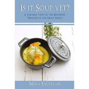 Is It Soup Yet? - by  Nina Sausman (Paperback) - 1 of 1