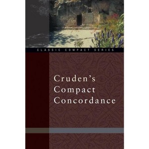 Cruden's Compact Concordance - (Classic Compact) by  Alexander Cruden (Paperback) - 1 of 1