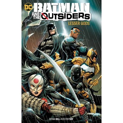 Batman and the Outsiders Vol. 1: Lesser Gods - by  Bryan Hill (Paperback)