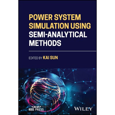 Power System Simulation Using Semi-Analytical Methods - by  Kai Sun (Hardcover)
